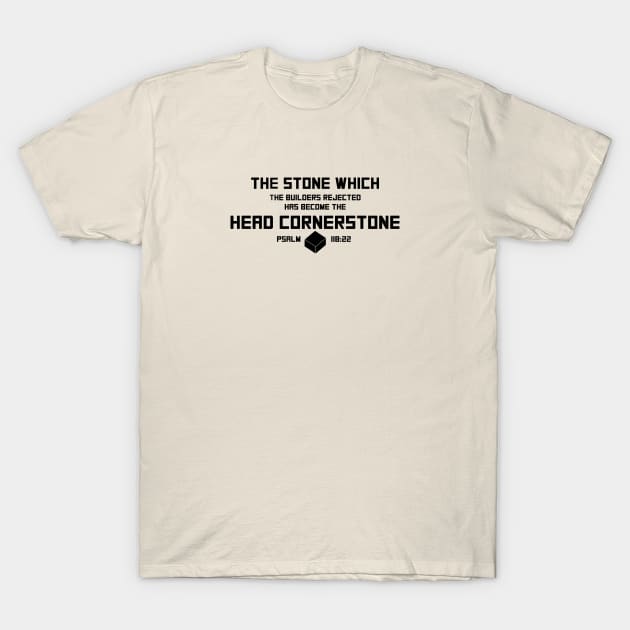 Psalm 118:22 Stone the Builders Rejected is the Head Cornerstone T-Shirt by Terry With The Word